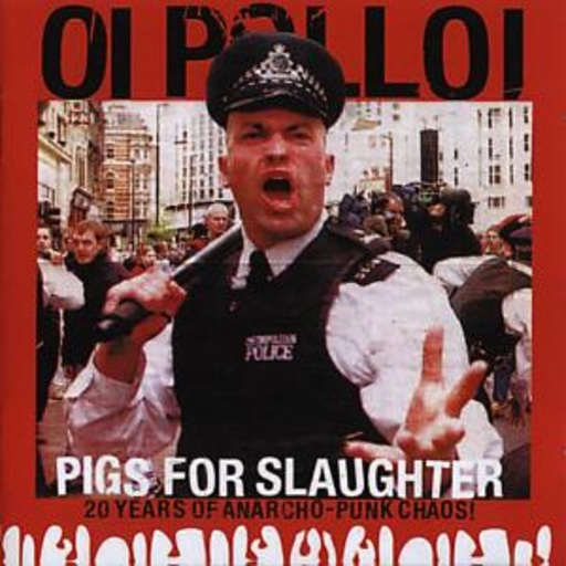 Oi Polloi – Pigs For Slaughter