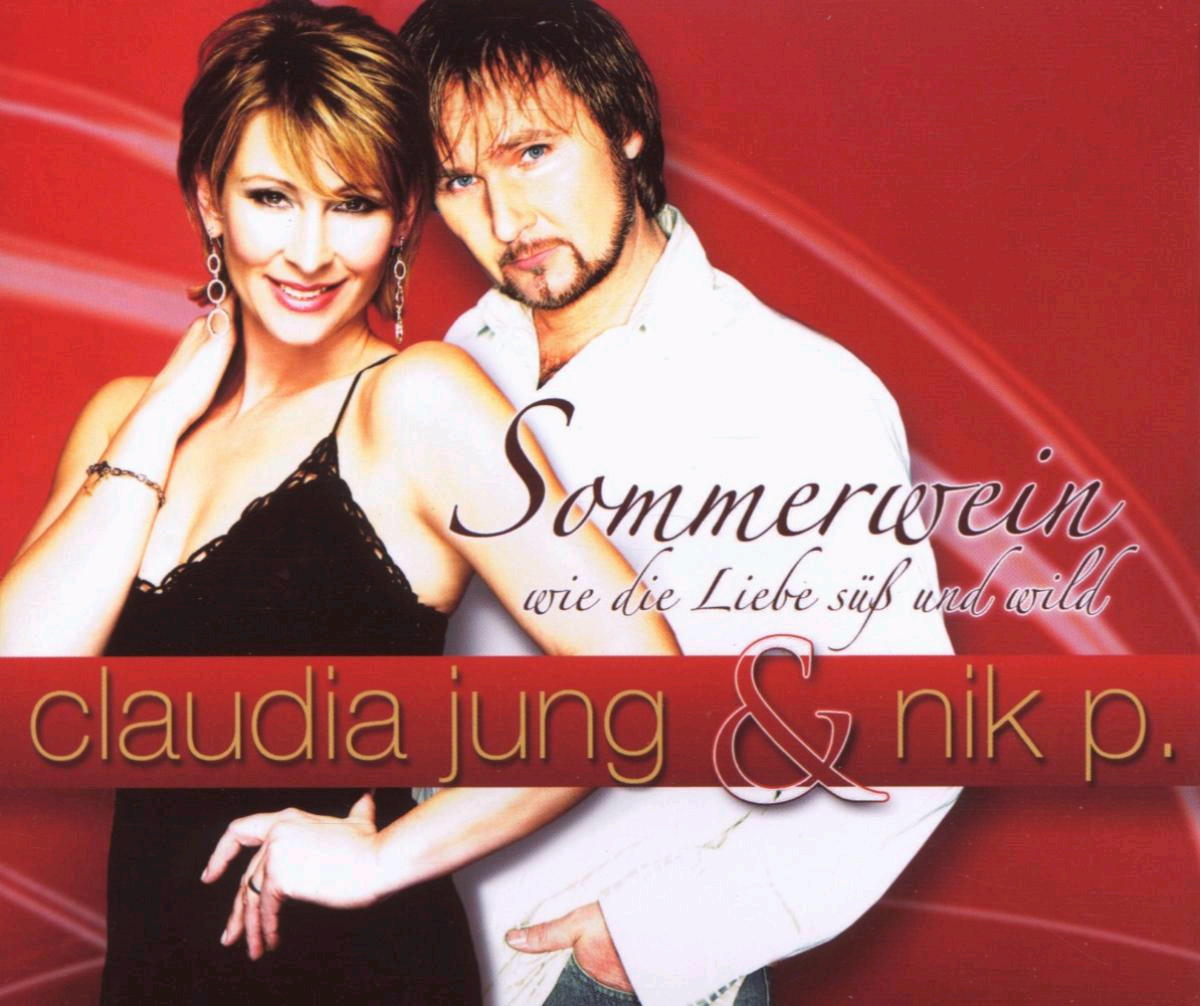 Claudia Jung & Nik P. – Sommerwein, wie die Liebe süß und wild