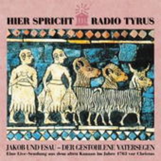Diverse – Hier spricht Radio Tyrus - Jakob zbd Esau - Der gestohlene Vatersegen