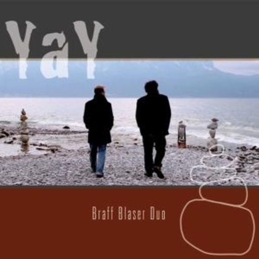 Braff Blaser Duo – Yay