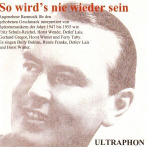 So wird’s nie wieder sein – Ein musikalisches Unterhaltungsprogramm von 1947-55