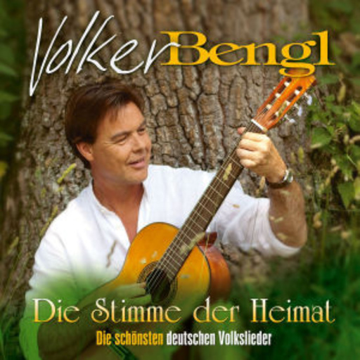 Volker Bengl – Die Stimme der Heimat - Die schönsten Volkslieder