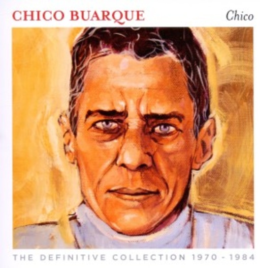 Chico Buarque – Chico - The Definitive Collection 1970-1984