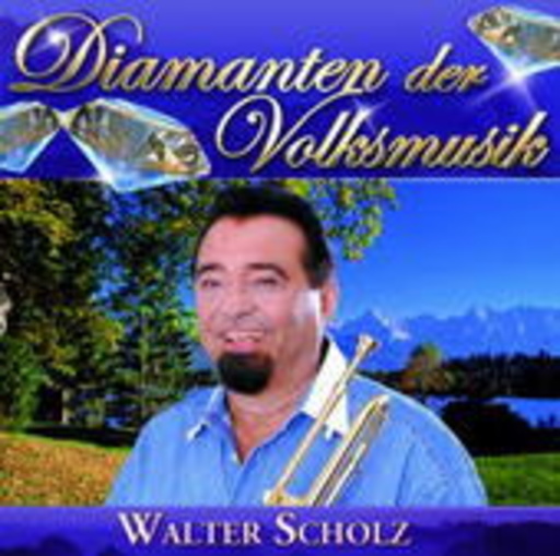 Walter Scholz – Diamanten der Volksmusik