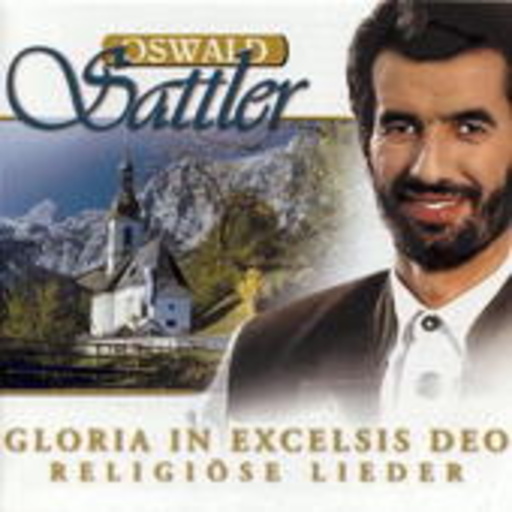 Oswald Sattler – Gloria in Excelsis Deo - Religiöse Lieder