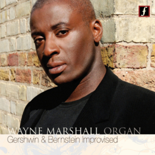 Wayne Marshall – Gershwin & Bernstein Improvised