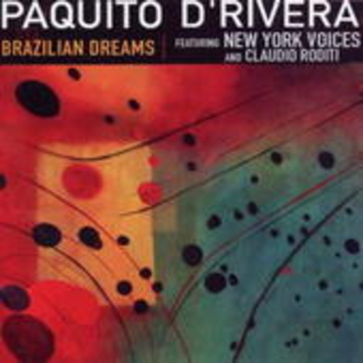 Paquito D'Rivera feat. New York Voices And Claudio Roditi – Brazilian Dreams
