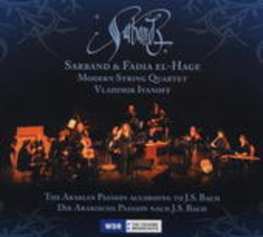 Sarband – The Arabian Passion According To J.S. Bach