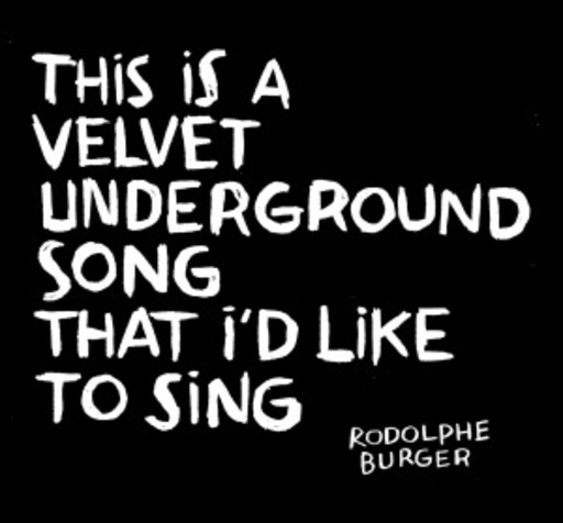 Rodolphe Burger – This Is A Velvet Underground Song That I'd Like To Sing
