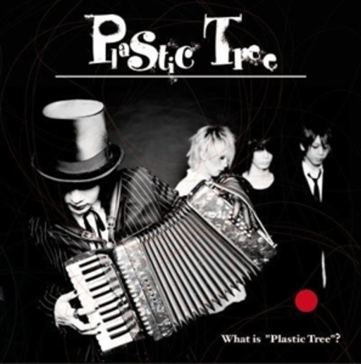 Plastic Tree – What Is "Plastic Tree"?