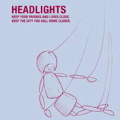Headlights – Keep Your Friends And Loves Close