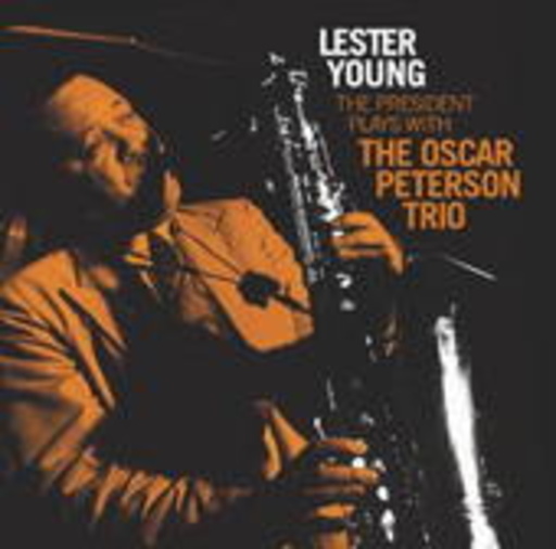 Lester Young – The President Plays With The Oscar Peterson Trio
