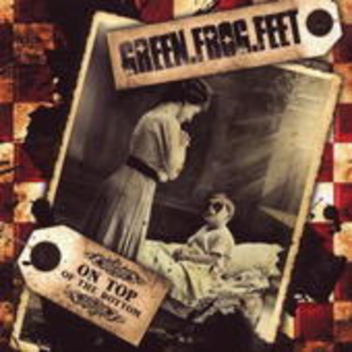 Green.Frog.Feet – On Top Of The Bottom