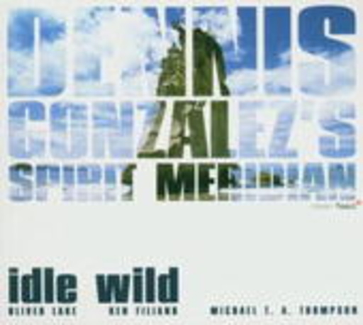 Dennis Gonzales – Idle Wild