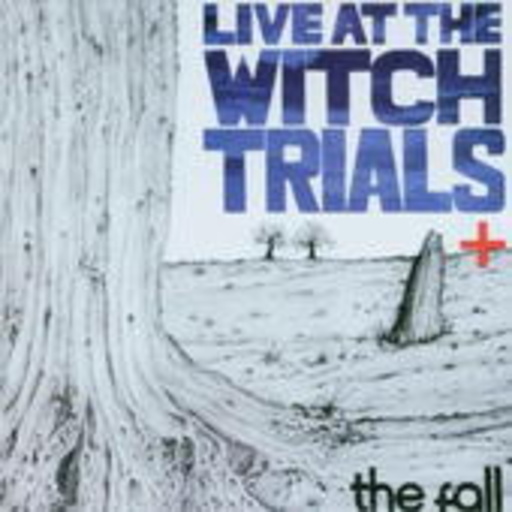 The Fall – Live At The Witch Trials