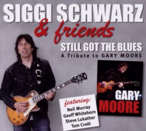 Siggi Schwarz & Friends – Still Got The Blues - A Tribute To Gary Moore