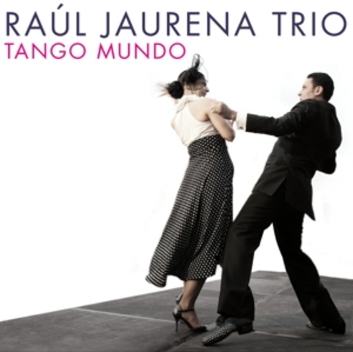 Raúl Jaurena Trio – Tango Mundo