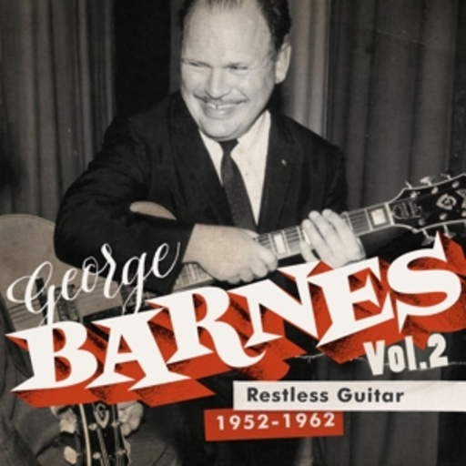George Barnes – Restless Guitar (1952-1962)