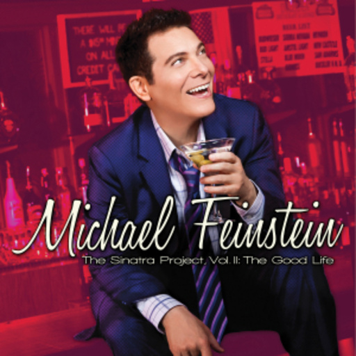 Michael Feinstein – The Sinatra Project Vol. II - The Good Life