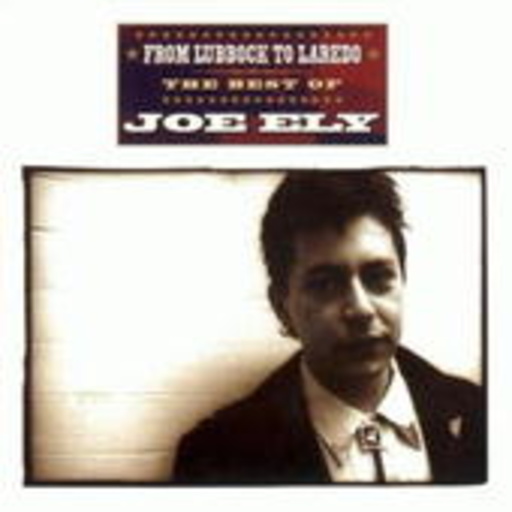Joe Ely – From Lubbock To Laredo