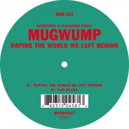 Geoffrey & Kolombo pres. Mugwump – Raping The World We Left Behind