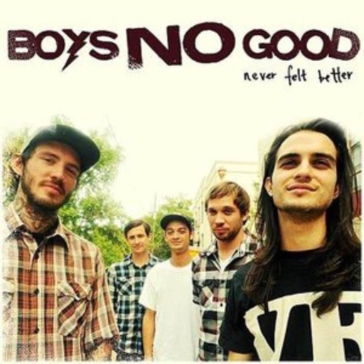 Boys No Good – Never Felt Better