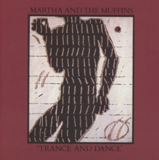 Martha & The Muffins – Trance And Dance