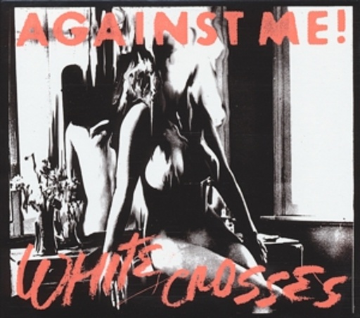 Against Me! – White Crosses/Black Crosses