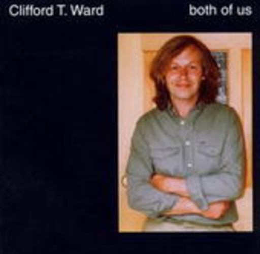 Clifford T. Ward – Both Of Us