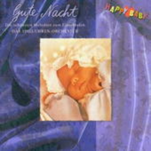 Das Spieluhren-Orchester – Happy Baby - Gute Nacht - Die schönsten Melodien zum Einschlafen