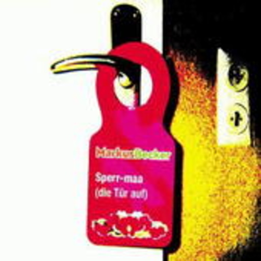 Sperr-maa … (die Tür auf)