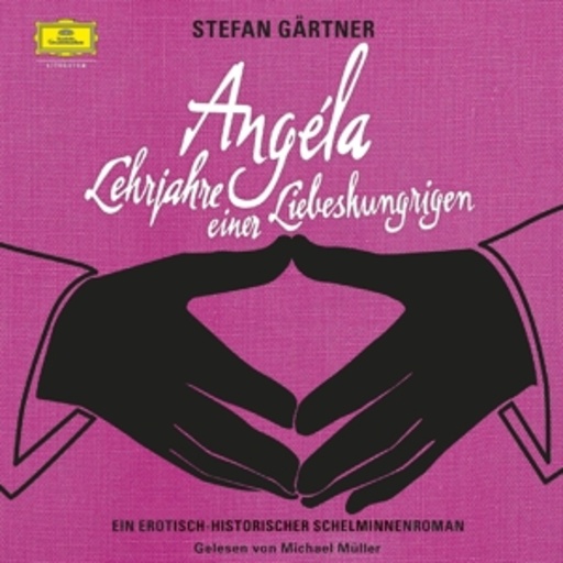 Michael Müller – Angela - Lehrjahre einer Liebeshungrigen