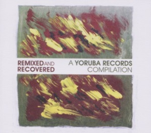 Diverse – Remixed & Recovered - A Yoruba Records Compilation