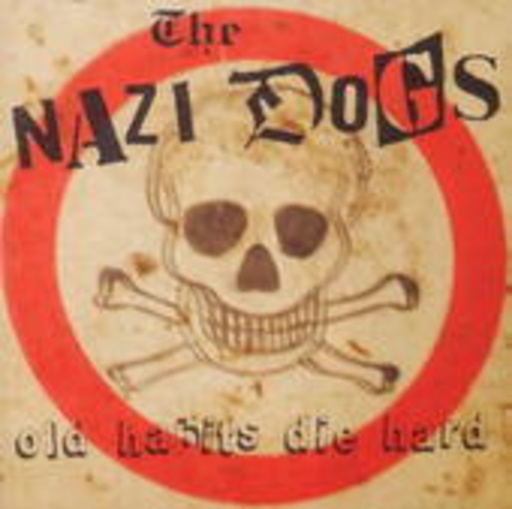 The Nazi Dogs – Old Habits Die Hard