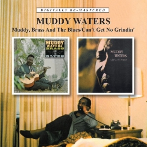 Muddy Waters – Muddy, Brass & The Blues/Can't Get No Grindin'