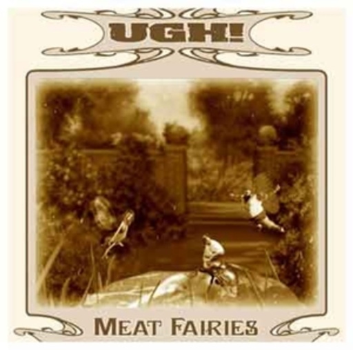 UGH! – Meat Fairies