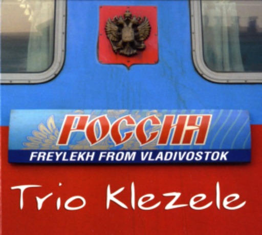 Trio Klezele – Freylekh From Vladivostok