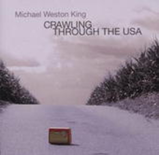 Michael Weston King – Crawling Through The USA