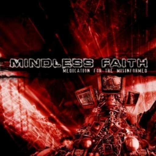 Mindless Faith – Medication For The Misinformed