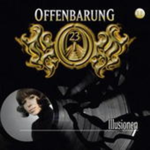 Illusionen – Offenbarung 23 Folge 31: Im Netz der Lügen