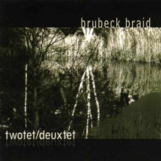 Matt Brubek/David Braid – Twotet/Deuxtet