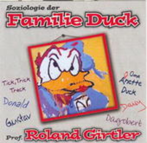Roland Girtler – Zur Soziologie der Familie Duck