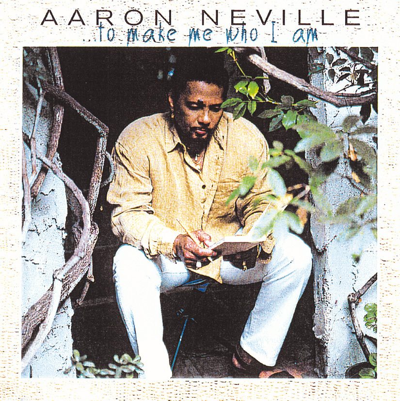 Aaron Neville – ... To Make Me Who I Am