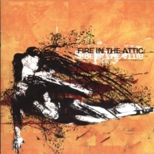 Fire In The Attic – Crush/Rebuild