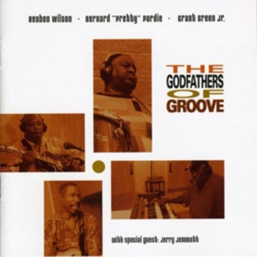 Reuben Wilson & Bernard Purdie & Grant Green Jr. – The Godfathers Of Groove