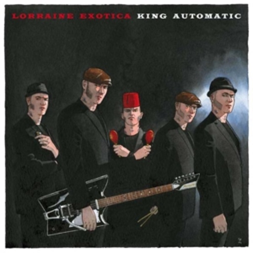 King Automatic – Lorraine Exotica