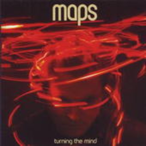 Maps – Turning The Mind