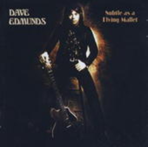 Dave Edmunds – Subtle As A Flying Mallet