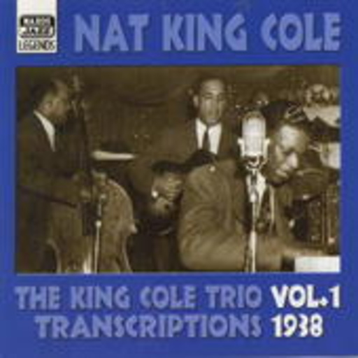 Nat King Cole – The King Cole Trio Vol. 1 - Transcriptions 1938