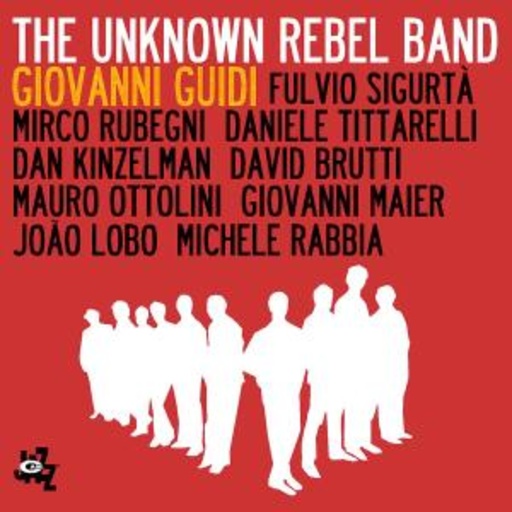 Giovanni Guidi – The Unknown Rebel Band